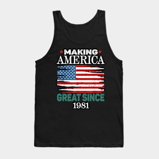 Funny Making America Great Since 1981 Birthday Party Tank Top